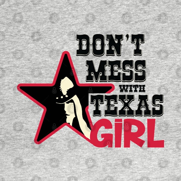 Don´t mess with Texas girl by ArteriaMix